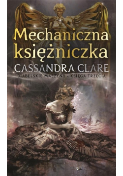Cykl Diabelskie maszyny Tom 3 Mechaniczna księżniczka