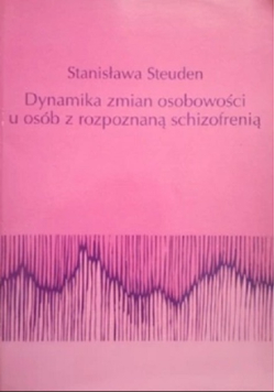 Dynamika zmian osobowości u osób z rozpoznaną schizofrenią