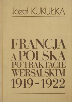 Francja a Polska po traktacie wersalskim 1919-1922