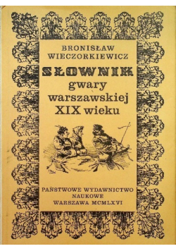 Słownik gwary warszawskiej XIX wieku