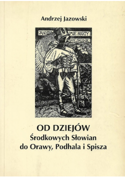 Od dziejów środkowych Słowian do Orawy Podhala i Spisza