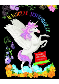 Magiczne jednorożce. Zdrapuj i koloruj