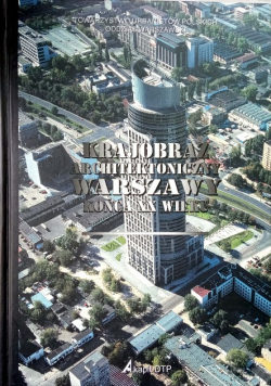 Krajobraz architektoniczny Warszawy końca XX wieku