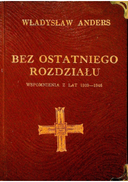 Bez ostatniego rozdziału wspomnienia z lat 1939-1946