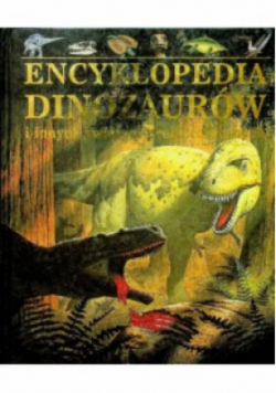 Encyklopedia dinozaurów i innych zwierząt prehistorycznych