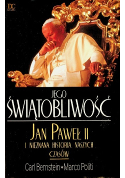 Jego Świętobliwość Jan Paweł II i nieznana historia naszych czasów