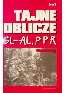 Tajne oblicze GL-AL PPR dokumenty Tom 3
