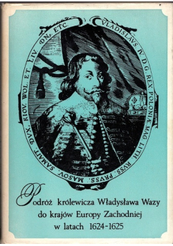 Podróż królewicza Władysława Wazy do krajów Europy Zachodniej w latach 1624 - 1625