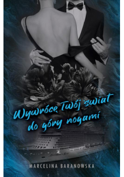 Wywrócę Twoj świat do góry nogami Część 2