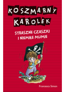 Koszmarny Karolek Straszne czaszki i niemiłe mumie
