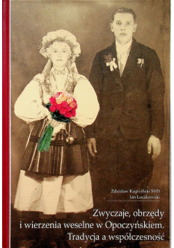Zwyczaje obrzędy i wierzenia weselne w Opoczyńskiem