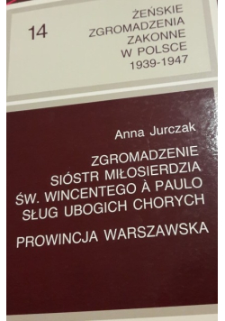 Żeńskie zgromadzenia zakonne w Polsce 1939-1947 Tom XIV