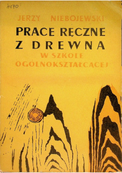 Prace ręczne z drewna w szkole ogólnokształcącej