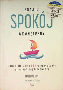 Znajdź spokój wewnętrzny Pomoc dla DDD i DDA w odzyskaniu emocjonalnej trzeźwości