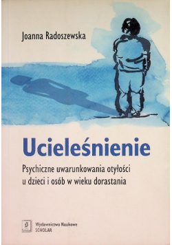 Ucieleśnienie Psychiczne uwarunkowania otyłości u dzieci i osób w wieku dorastania