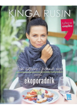 Jak zdrowo i pięknie żyć czyli ekoporadnik