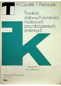 Trwałość stalowych konstrukcji mostowych przy obciążeniach zmiennych