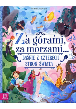 Za górami za morzami baśnie z czterech stron świata
