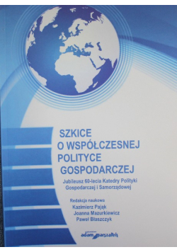 Szkice o współczesnej polityce gospodarczej
