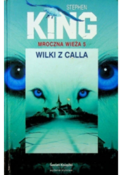 Mroczna Wieża Tom 5 Wilki z Calla