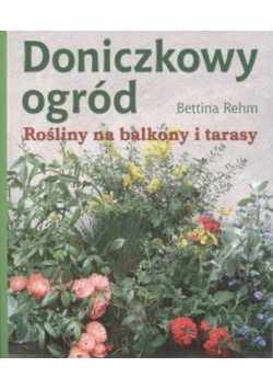 Doniczkowy ogród rośliny na balkony i tarasy