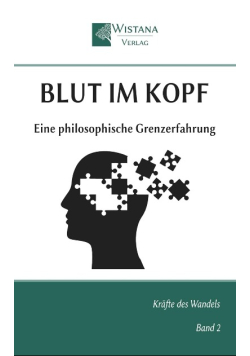 Blut im Kopf: Eine philosophische Grenzerfahrung Band 2