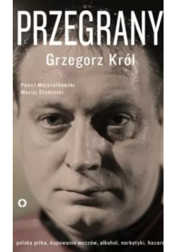 Przegrany Grzegorz Król