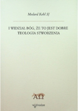 I wiedział Bóg że to jest dobre Teologia stworzenia