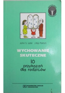 Wychowanie skuteczne. 10 przykazań dla rodziców