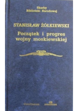 Początek i progres wojny moskiewskiej