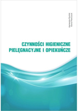 Czynności higieniczne, pielęgnacyjne i opiekuńcze