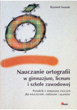 Nauczanie ortografii w  gimnazjum liceum i szkole zawodowej Iwanek BDB