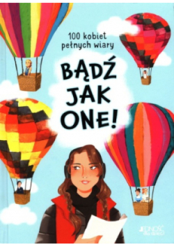 Bądź jak one! 100 kobiet pełnych wiary