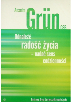 Odnaleźć radość życia - nadać sens codzienności