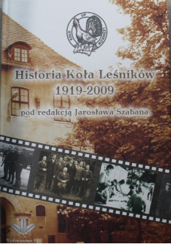 Historia Koła Leśników 1919 - 2009