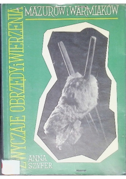 Zwyczaje, obrzędy i wierzenia Mazurów i Warmiaków