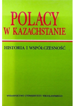 Polacy w Kazachstanie Historia i współczesność