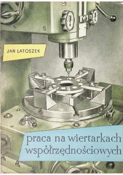 Praca na wiertarkach współrzędnościowych