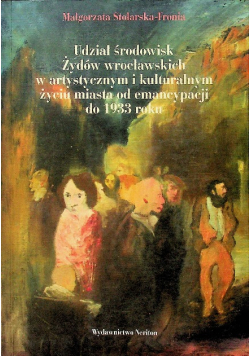Udział środowisk Żydów wrocławskich w artystycznym i kulturalnym  życiu