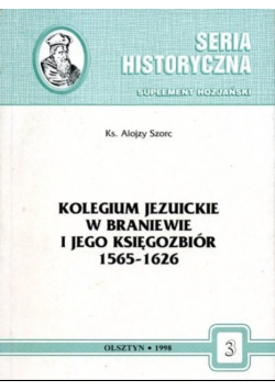 Kolegium jezuickie w braniewie i jego księgozbiór  1565 - 1626