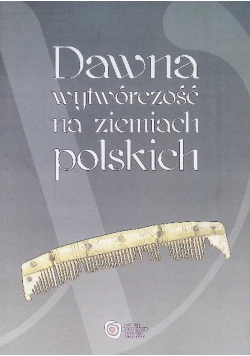 Dawna wytwórczość na ziemiach polskich