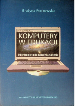 Komputery w edukacji Od przedmiotu do metody kształcenia