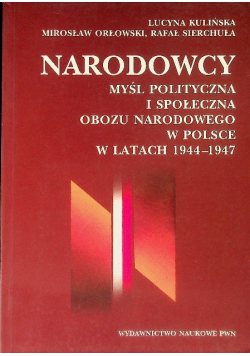 Narodowcy Myśl polityczna i społeczna obozu narodowego w Polsce w latach 1944 - 1947