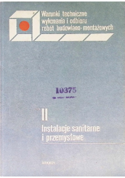 Warunki technicze wykonania i odbiorurobót budowlano - montażowych Tom II Instalacje sanitarne i przemysłowe
