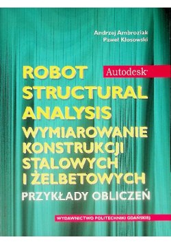 Robot structural analysis Wymiarowanie konstrukcji stalowych i żelbetowych przykłady obliczeń