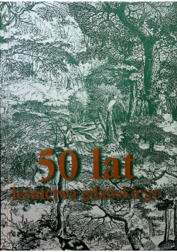 50 lat leśnictwa gdańskiego