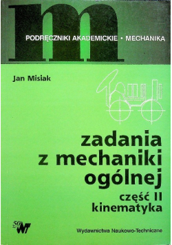 Zadania z mechaniki ogólnej Część II Kinematyka