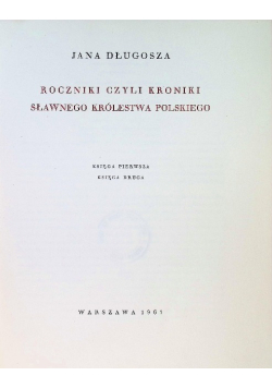 Roczniki czyli Kroniki sławnego Królestwa Polskiego Księga 1 i 2