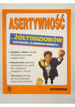 Asertywność dla żółtodziobów czyli wszystko, co powinieneś wiedzieć o…