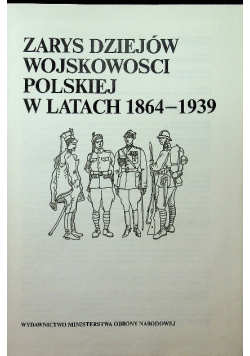 Zarys dziejów wojskowości polskiej w latach 1864 - 1939